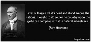 Texas will again lift it's head and stand among the nations. It ought ...