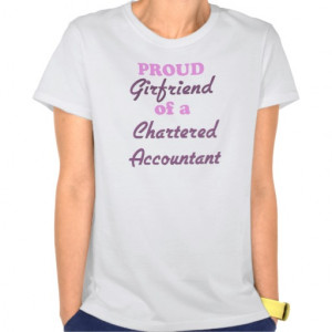 Proud Girlfriend of a Chartered Accountant T Shirt