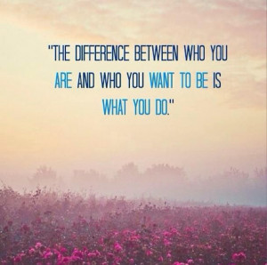 The difference between who you are...