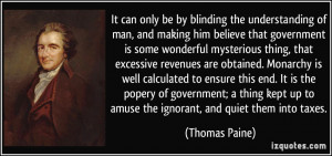 ... popery of government; a thing kept up to amuse the ignorant, and quiet
