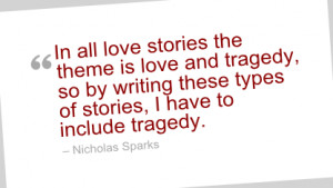 Writing Quote - In all love stories the theme is love and tragedy, so ...