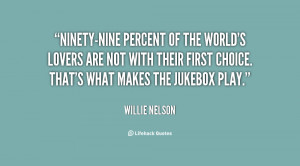 quote-Willie-Nelson-ninety-nine-percent-of-the-worlds-lovers-are-26707 ...