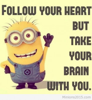 Follow you heart quote from Minions