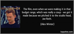 The film, even when we were making it in that budget range, which was ...