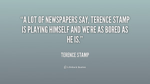 quote Terence Stamp a lot of newspapers say terence stamp 228291 png