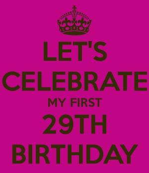 29th Birthday Pictures My first 29th birthday