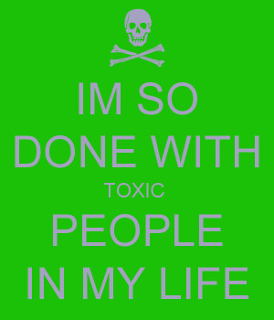 Im So Done With You Im so done with toxic people