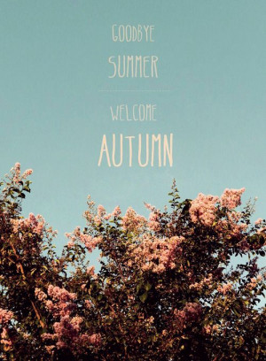 Goodbye summer, welcome autumn