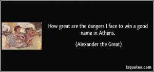 How great are the dangers I face to win a good name in Athens ...