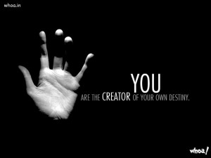 you are the creator of your own destiny motivational quotes for ...