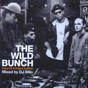 The Wild Bunch - Story Of A Soundsystem