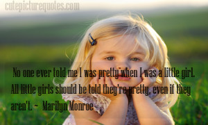 All little girls should be told they are pretty, even if they aren’t ...