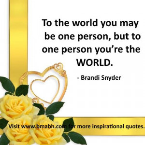 true love quotes and sayings image-To the world you may be one person ...