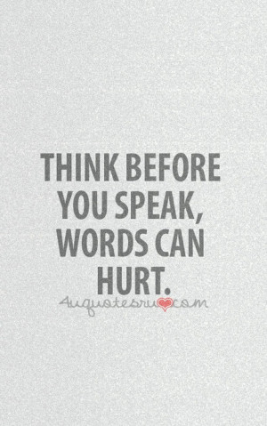 Words Can Hurt Quotes Sayings Words can hurt.