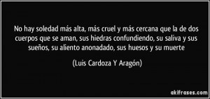 No hay soledad más alta, más cruel y más cercana que la de dos ...
