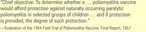 ... Quote. -Evaluation of the 1954 Field Trial of Poliomyelitis Vaccine