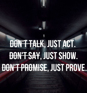 Dont Talk Just Act Say Show