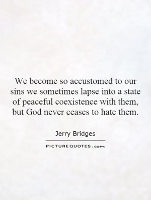 We become so accustomed to our sins we sometimes lapse into a state of ...