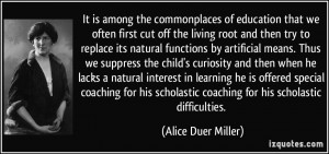 It is among the commonplaces of education that we often first cut off ...