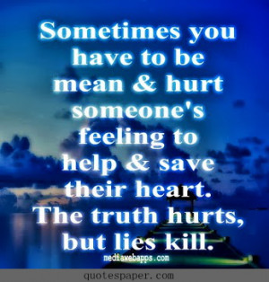 ... hurt someone s feeling to help and save their heart the truth hurts