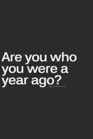 Are you where you were a year ago?