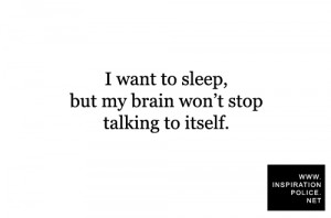 want to sleep, but my brain won’t stop talking to itself.