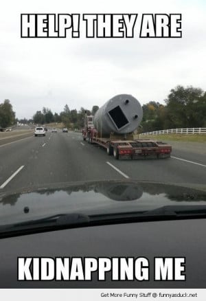 help scared truck tanker face driving road kidnapping me funny pics ...