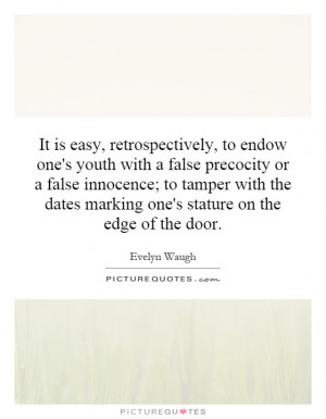 It is easy, retrospectively, to endow one's youth with a false ...