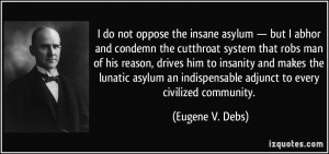quote-i-do-not-oppose-the-insane-asylum-but-i-abhor-and-condemn-the ...