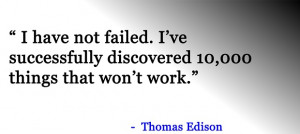 Have Not Failed - Famous Quote