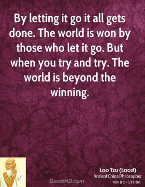 lao-tzu-lao-tzu-by-letting-it-go-it-all-gets-done-the-world-is-won-by ...