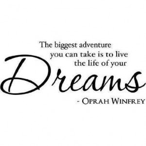 Live the life of your dreams #Oprah For 15 years I have had many ...