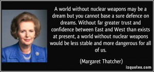 world without nuclear weapons may be a dream but you cannot base a ...
