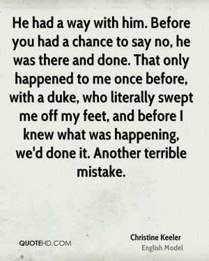 He had a way with him. Before you had a chance to say no, he was there ...