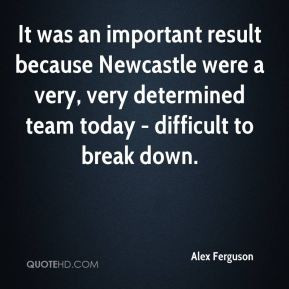 Alex Ferguson - It was an important result because Newcastle were a ...