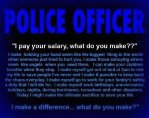 For every police officer and my brother and future officer that is ...
