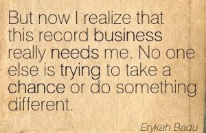 ... No One Else Is Trying To Take A Chance Or Do Something Different