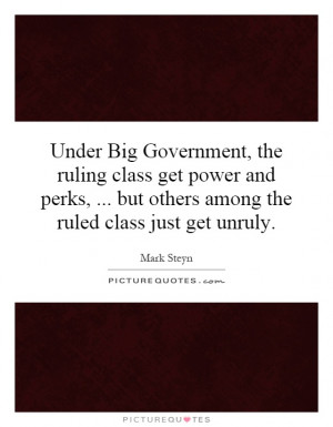 ruling class get power and perks, ... but others among the ruled class ...