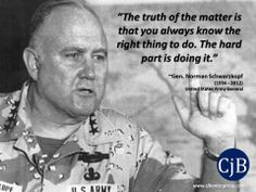 ... . Norman Schwarzkopf (1934 – 2012) United States Army General More