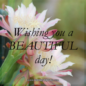 Wishing you a BEAUTIFUL day!