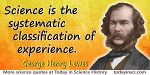 George Henry Lewes quote Systematic classification. Colorization ...