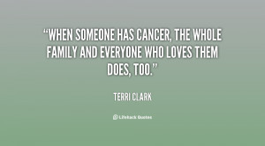 ... has cancer, the whole family and everyone who loves them does, too
