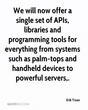 will now offer a single set of APIs, libraries and programming tools ...