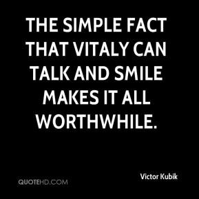... -kubik-quote-the-simple-fact-that-vitaly-can-talk-and-smile-make.jpg