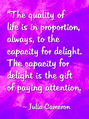 The Gift Of Paying Attention | Julia Cameron Quotes | The Tao of Dana