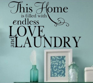 Love this quote for the laundry room.