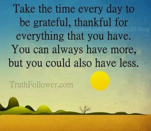 Be Thankful for what you have