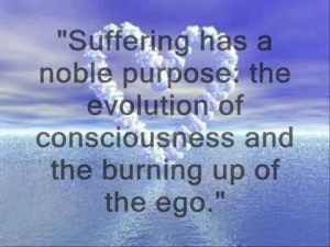 Suffering Has A Noble Purpose The Evolution Of Consciousness And The ...