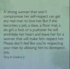 please don't think that by allowing your man to disrespect you - you ...