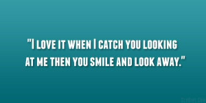 look away 30 Mushy Cute Crush Quotes